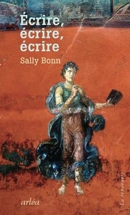 Sally Bonn - Ecrire, écrire, écrire.
