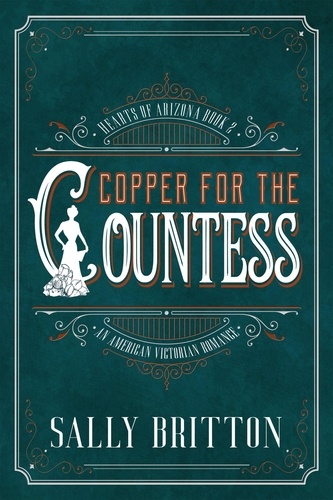  Sally Britton - Copper for the Countess - Hearts of Arizona, #2.