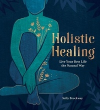 Sally Brockway - Holistic Healing - Live Your Best Life the Natural Way.