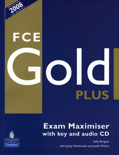 Sally Burgess - FCE Gold Plus. - Exam Maximiser with Key and Audio CD.