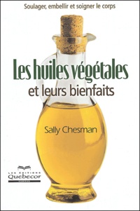 Sally Chesman - Les huiles végétales et leurs bienfaits.