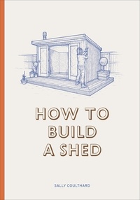 Sally Coulthard - How to Build a Shed.