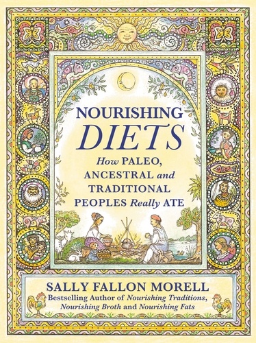 Nourishing Diets. How Paleo, Ancestral and Traditional Peoples Really Ate