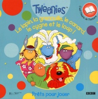 Sally Foord-Kelcey - Tweenies : Le Lapin, La Grenouille, Le Canard, Le Cygne Et Le Loup !.