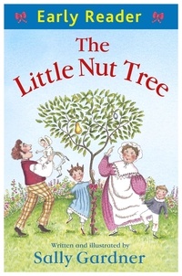 Sally Gardner - Early Reader: The Little Nut Tree.