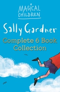 Sally Gardner - Magical Children Complete 6 Ebook Collection.