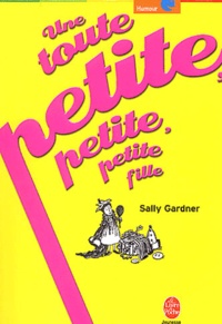 Sally Gardner - Une Toute Petite, Petite, Petite Fille.