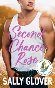  Sally Glover - Second Chance Rose - Wildflower Romance, #2.