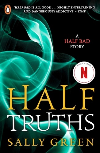 Sally Green - Half Truths - A Half Bad Story.
