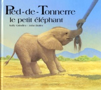 Sally Grindley et John Butler - Pied-De-Tonnerre. Le Petit Elephant.