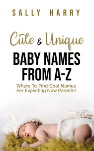 Cute &amp; Unique Baby Names From A-Z