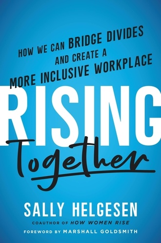 Rising Together. How We Can Bridge Divides and Create a More Inclusive Workplace
