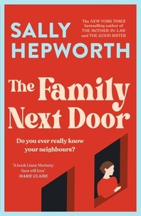 Sally Hepworth - The Family Next Door - A gripping read that is 'part family drama, part suburban thriller'.