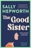 The Good Sister. The gripping domestic page-turner perfect for fans of Liane Moriarty