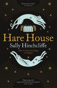 Sally Hinchcliffe - Hare House - A Gothic, Atmospheric Modern-day Tale of Witchcraft.