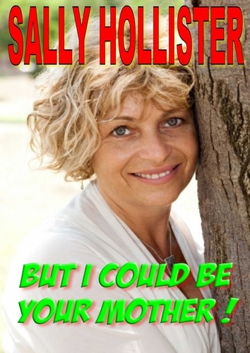  Sally Hollister - But I Could Be Your Mother!.