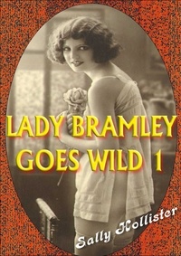  Sally Hollister - Lady Bramley Goes Wild 1 - Lady Bramley Goes Wild, #1.