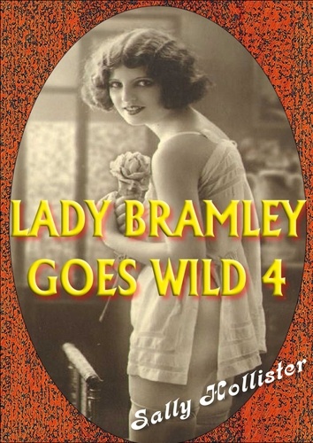  Sally Hollister - Lady Bramley Goes Wild 4 - Lady Bramley Goes Wild, #4.