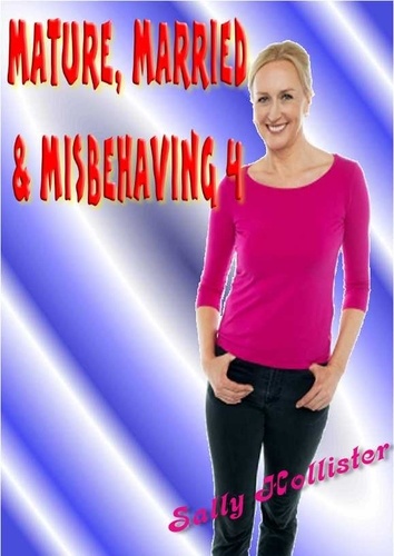  Sally Hollister - Mature, Married &amp; Misbehaving 4 - Mature, Married &amp; Misbehaving, #4.
