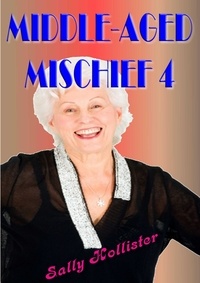  Sally Hollister - Middle Aged Mischief 4 - Middle Aged Mischief, #4.