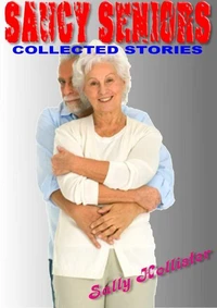Saucy Seniors (Collected Stories)