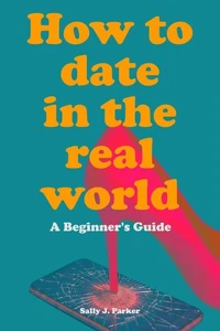 How to Date in the Real World
