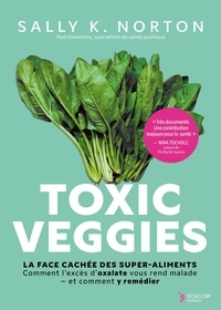 Sally K Norton - Toxic Veggies - La face cachée des super-aliments.