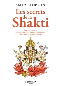 Sally Kempton - Les secrets de la Shakti - Eveillez-vous au pouvoir de transcendance des déesses hindouistes.
