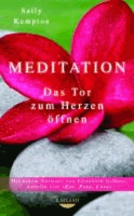 Sally Kempton - Meditation - Das Tor zum Herzen öffnen - Mit einem Vorwort von Elizabeth Gilbert, Autorin von EAT, PRAY, LOVE.