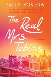 Sally Koslow - The Real Mrs. Tobias - A Novel.