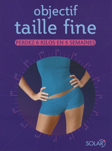 Sally Lewis - Objectif Taille fine - Perdez 6 kilos en 6 semaines.