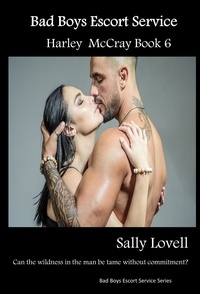  Sally Lovell - Bad Boys Escort Service Harley McCray Book6 - Bad Boys Escort Service Series, #6.
