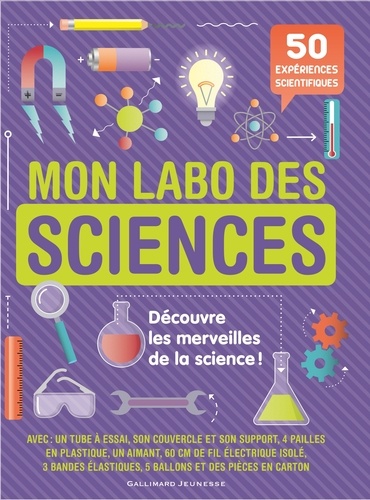 Mon labo des sciences. 50 expériences scientifiques à faire chez soi