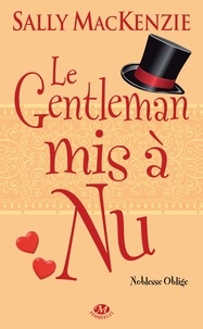 Sally MacKenzie - Noblesse oblige Tome 4 : Le gentleman mis à nu.