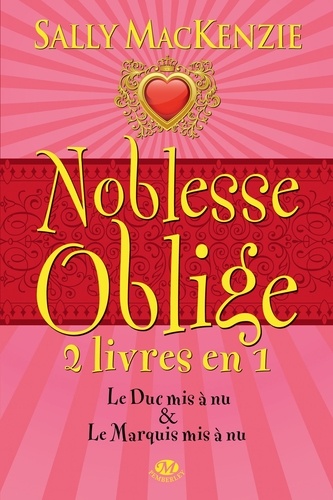 Sally MacKenzie - Noblesse oblige Tomes 1 et 2 : Tome 1, Le Duc mis à nu ; Tome 2, Le Marquis mis à nu.