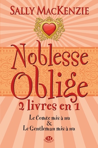 Sally MacKenzie - Noblesse oblige Tomes 3 et 4 : Tome 3, Le Comte mis à nu ; Tome 4, Le Gentleman mis à nu.