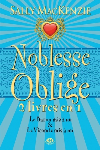Sally MacKenzie - Noblesse oblige Tomes 5 et 6 : Le Baron mis à nu ; Le Vicomte mis à nu.