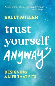 Trust Yourself Anyway