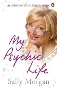 Sally Morgan - My Psychic Life.