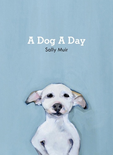 Sally Muir - A Dog A Day.