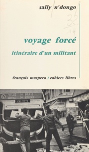Sally N'Dongo - Voyage forcé - Itinéraire d'un militant.