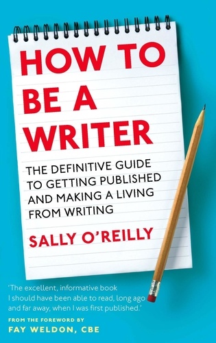 How To Be A Writer. The definitive guide to getting published and making a living from writing