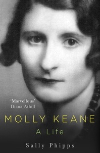 Sally Phipps - Molly Keane - A Life.