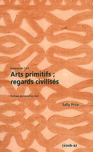 Arts Primitifs ; Regards Civilises