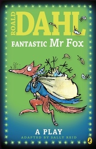 Sally Reid et Roald Dahl - Fantastic Mr Fox - Plays for Children.