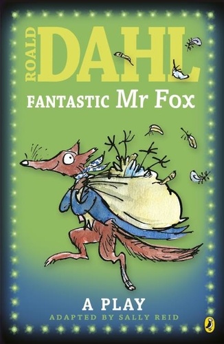 Sally Reid et Roald Dahl - Fantastic Mr Fox - Plays for Children.