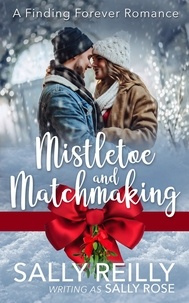  Sally Reilly et  Sally Rose - Mistletoe and Matchmaking - Finding Forever Romance, #4.