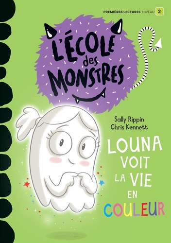 Sally Rippin et Chris Kennett - L'école des monstres  : Louna voit la vie en couleur - Niveau de lecture 2.