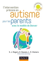 Sally Rogers et Geraldine Dawson - L'intervention précoce en autisme pour les parents - Avec le modèle de Denver.