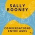 Sally Rooney et Thais Laurent - Conversations entre amis.